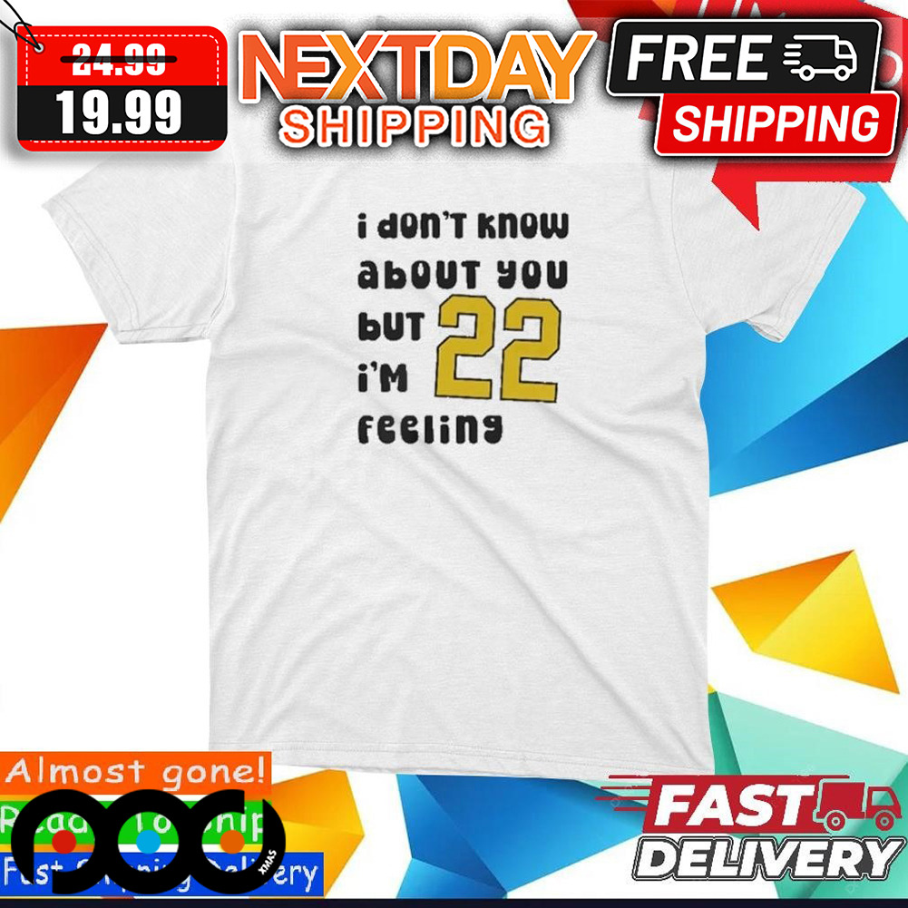 I Don’t Know About You But Caitlin Clark 22 I’m Feeling Shirt 4 I Don’t Know About You But Caitlin Clark 22 I’m Feeling Shirt
