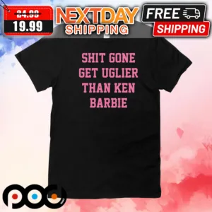 Nicki Minaj Shit Gone Get Uglier Than Ken Barbie Shirt