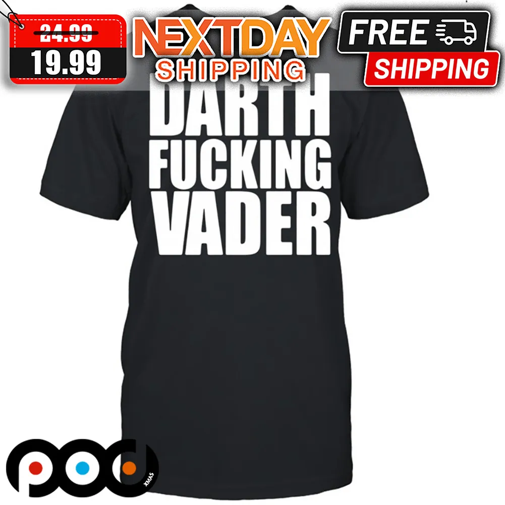 Darth Fucking Vader Shirt