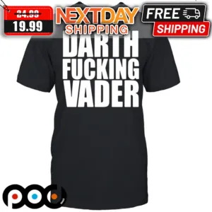 Darth Fucking Vader Shirt