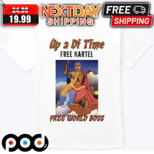 Up 2 Di Time Free Kartel Free World Boss Shirt
