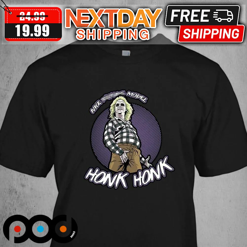 Nice Fucking Model Honk Honk Shirt