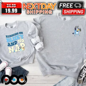 Running On Bluey And No Nap Coffee Shirt