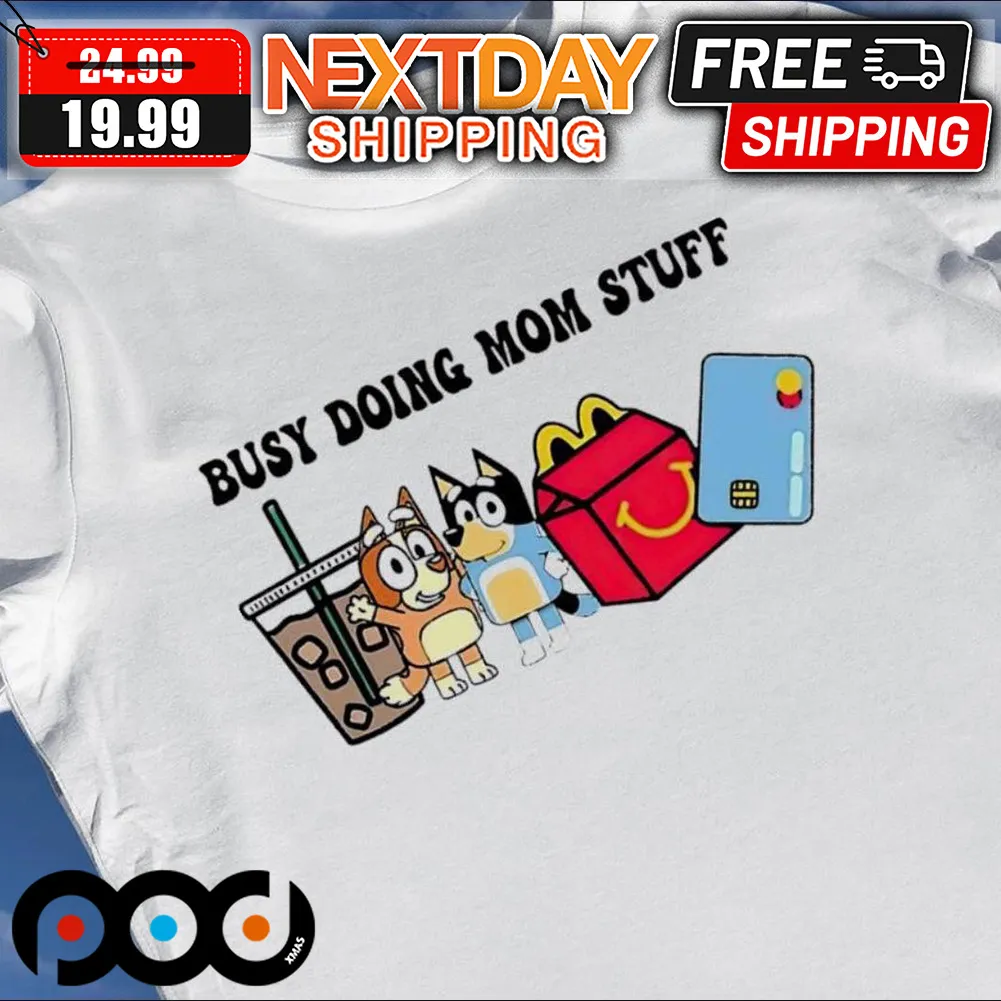 Bluey Bingo Busy Doing Mom Stuff Mother's Day Shirt