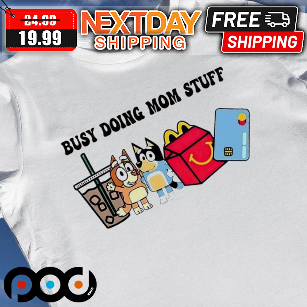 Bluey Bingo Busy Doing Mom Stuff Mother's Day Shirt
