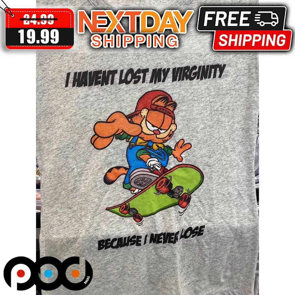 Garfied I Haven't Lost My Virginity Because I Never Lose Shirt