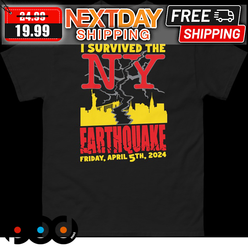 I Survived The NY Earthquake Friday April 5th 2024 Shirt