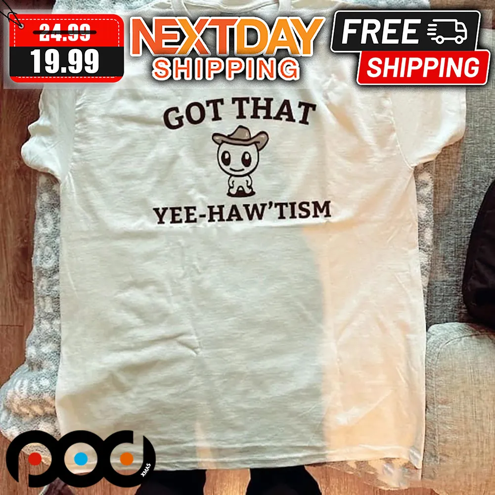 Cowboy Got That Yee-Haw'Tism Shirt