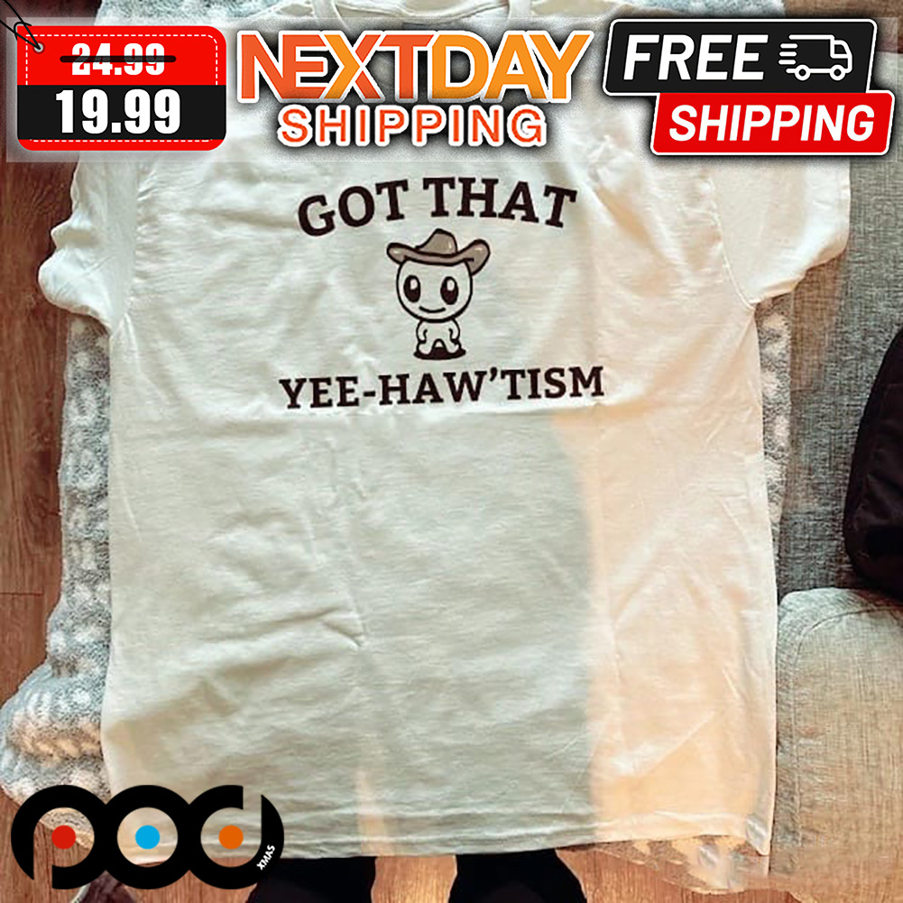 Cowboy Got That Yee-Haw'Tism Shirt