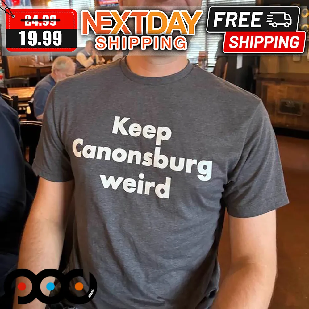 Keep Canonsburg Weird Shirt