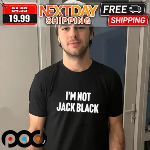 I'm Not Jack Black Shirt