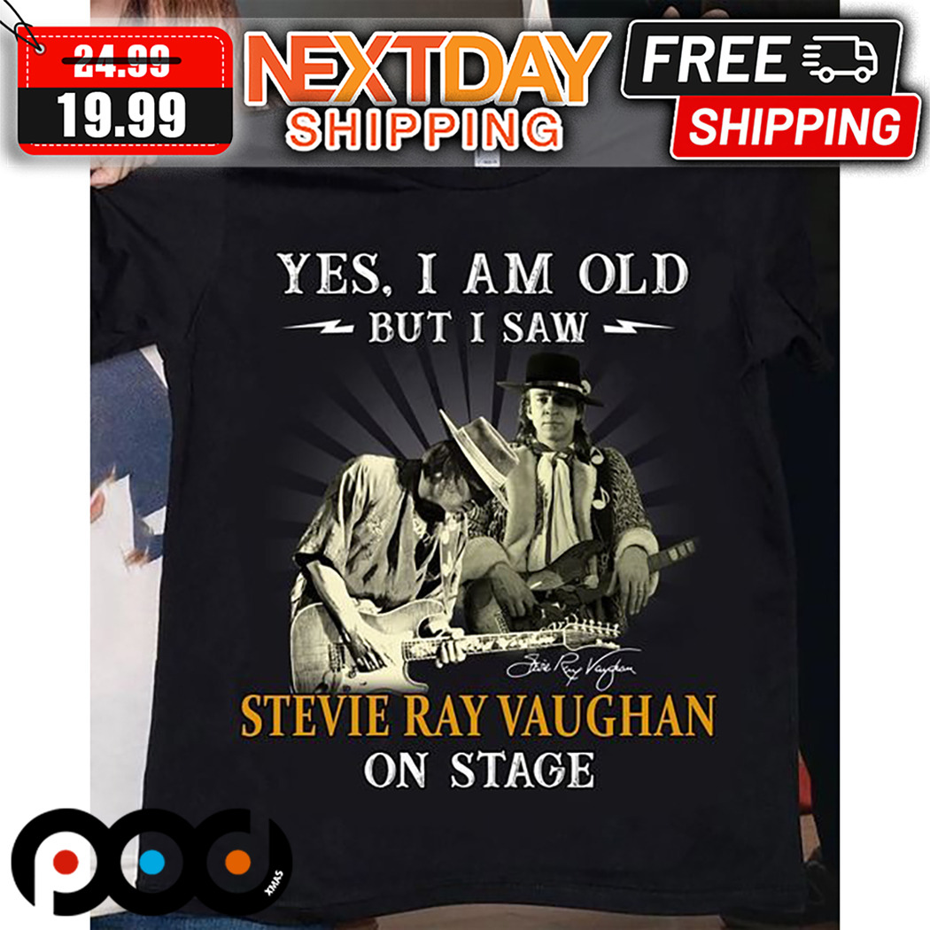 Yes I Am Old But I Saw Stevie Ray Vaughan On Stage Shirt