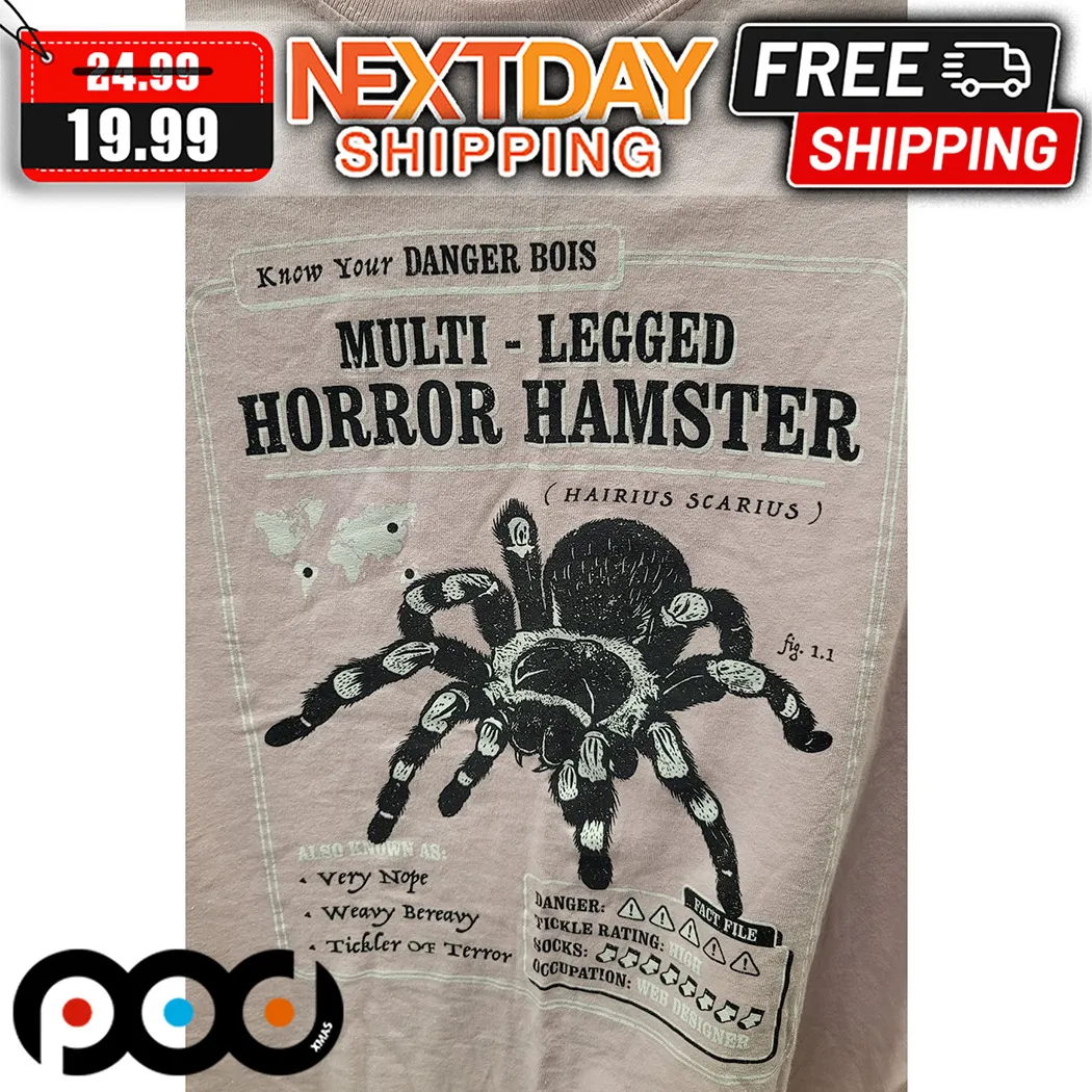 Multi-legged Horror Hamster Know Your Danger Bois Hairius Scarius Shirt