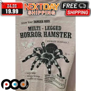 Multi-legged Horror Hamster Know Your Danger Bois Hairius Scarius Shirt