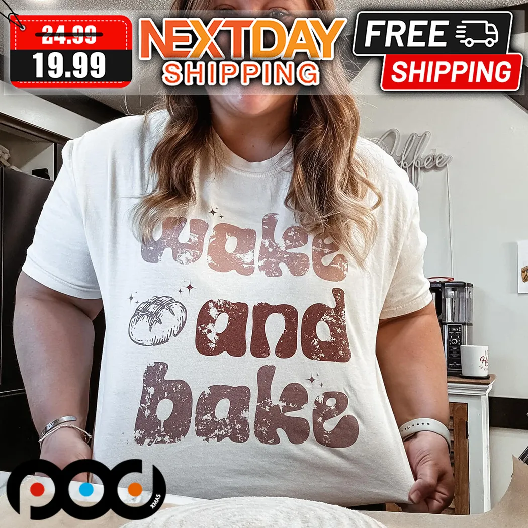 Wake And Bake Shirt