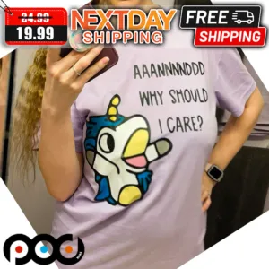 Unicorn Aaannnnddd Why Should I Care Shirt