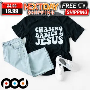 Chasing Babies & Jesus Shirt