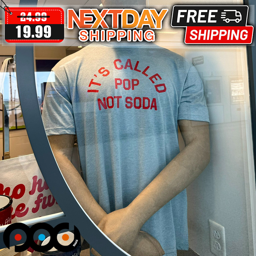 It's Called Pop Not Soda Shirt
