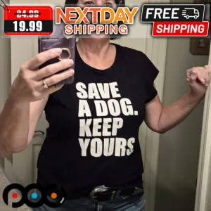Save A Dog Keep Yours Shirt