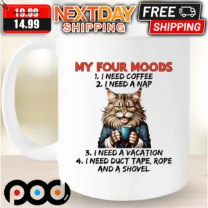 Cat My Four Moods I Need Coffee A Nap A Vacation Duct Tape Rope And Shovel Mug