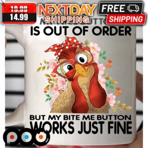 Chicken My Nice Button Is Out Of Order But My Bite Me Button Works Just Fine Mug