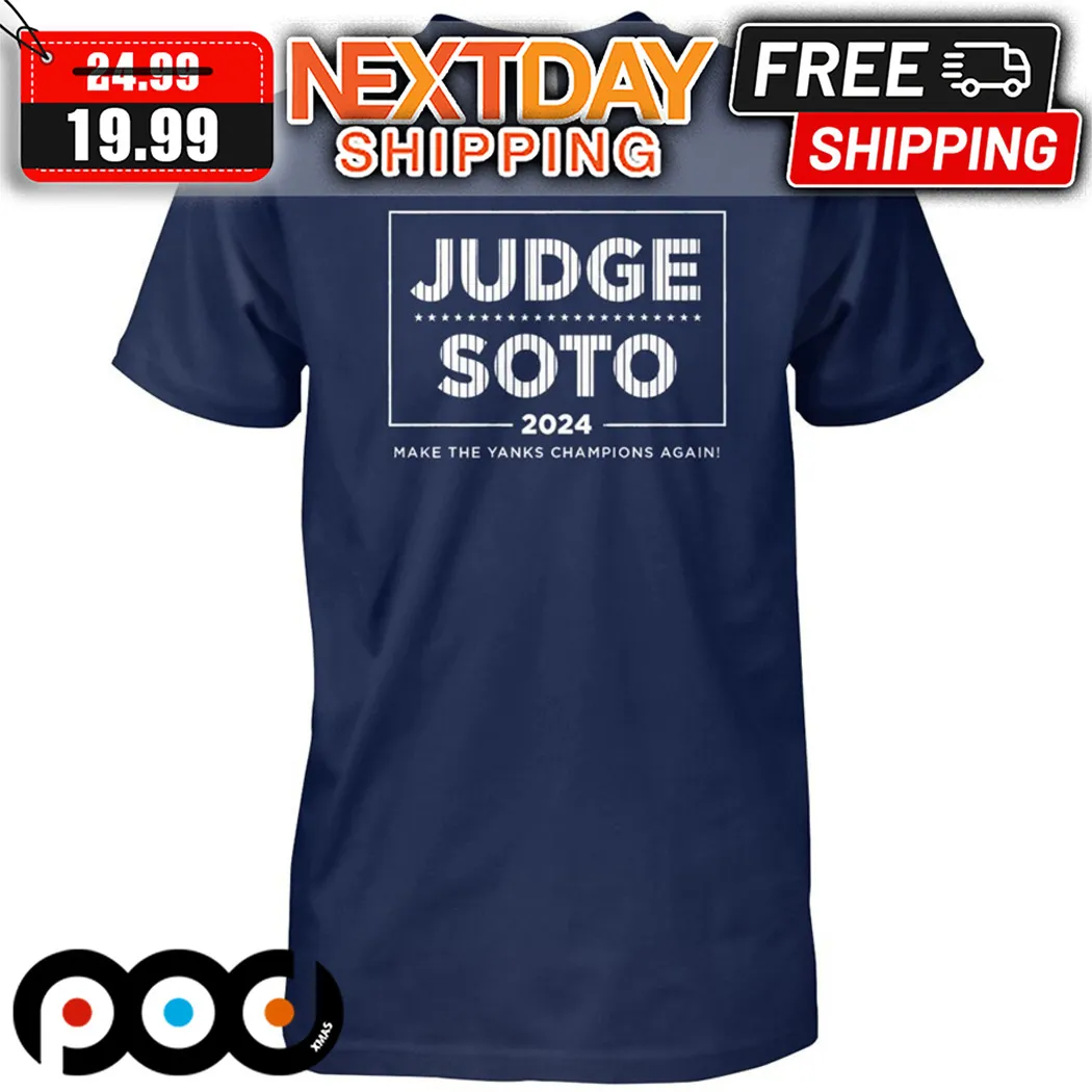 Judge Soto 2024 Make The Yanks Champion Again 2024 Shirt