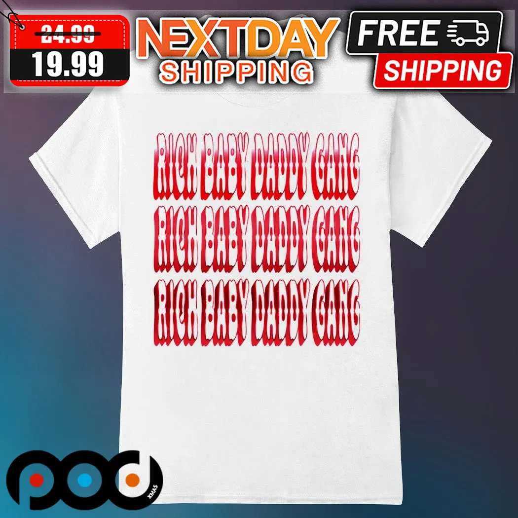 Rich Baby Daddy Gang 2024 Shirt