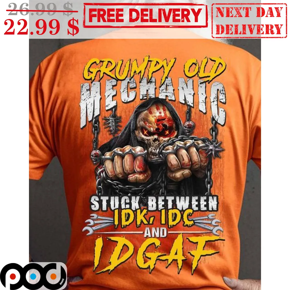 Death Grumpy Old Mechanic Stuck Between IDK IDC And IDGAF Shirt