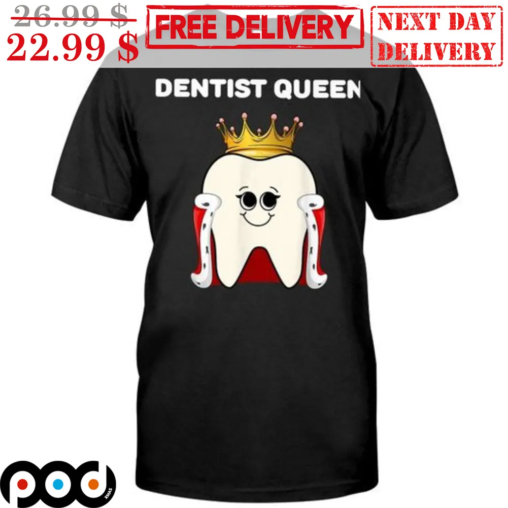 Dentist Queen Shirt