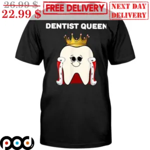 Dentist Queen Shirt