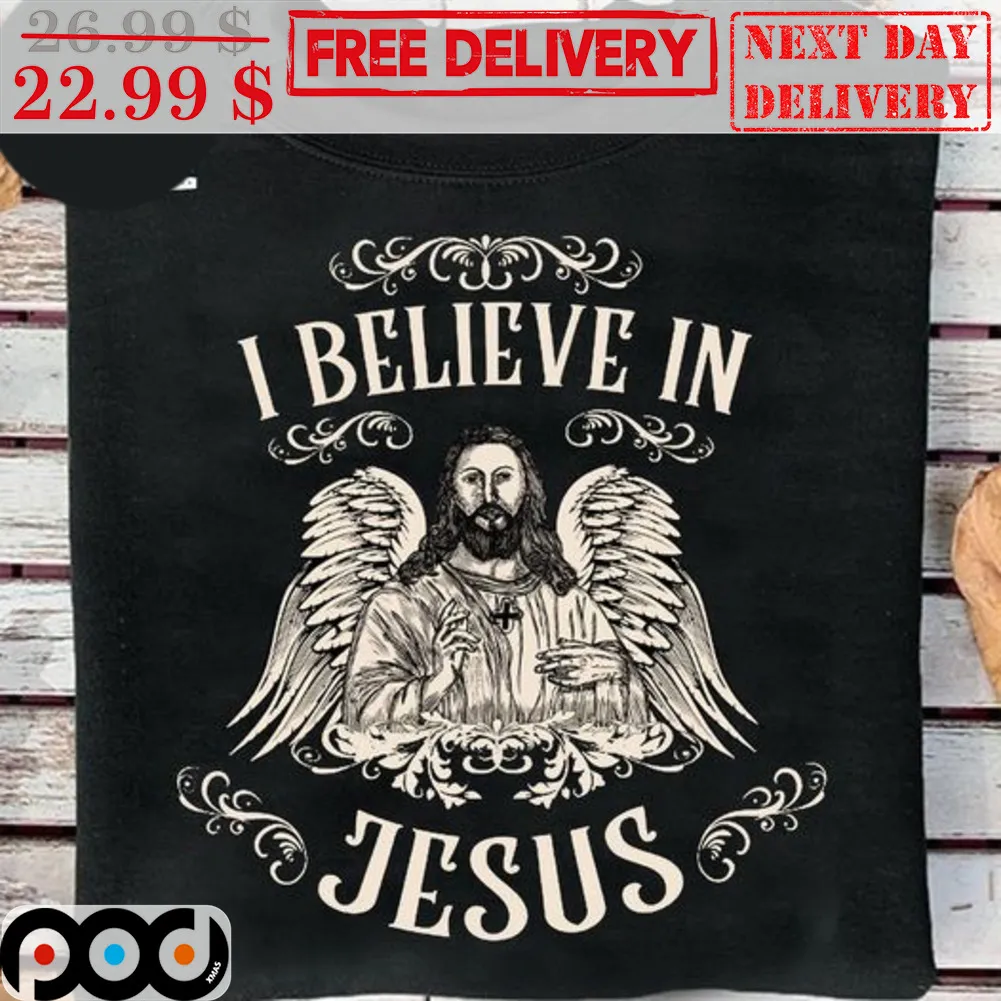 I Believe In Jesus Christian Shirt