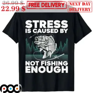 Stress Is Caused By Not Fishing Enough Vintage Shirt