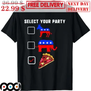 Select Your Party Democratic Party Or GOP Shirt