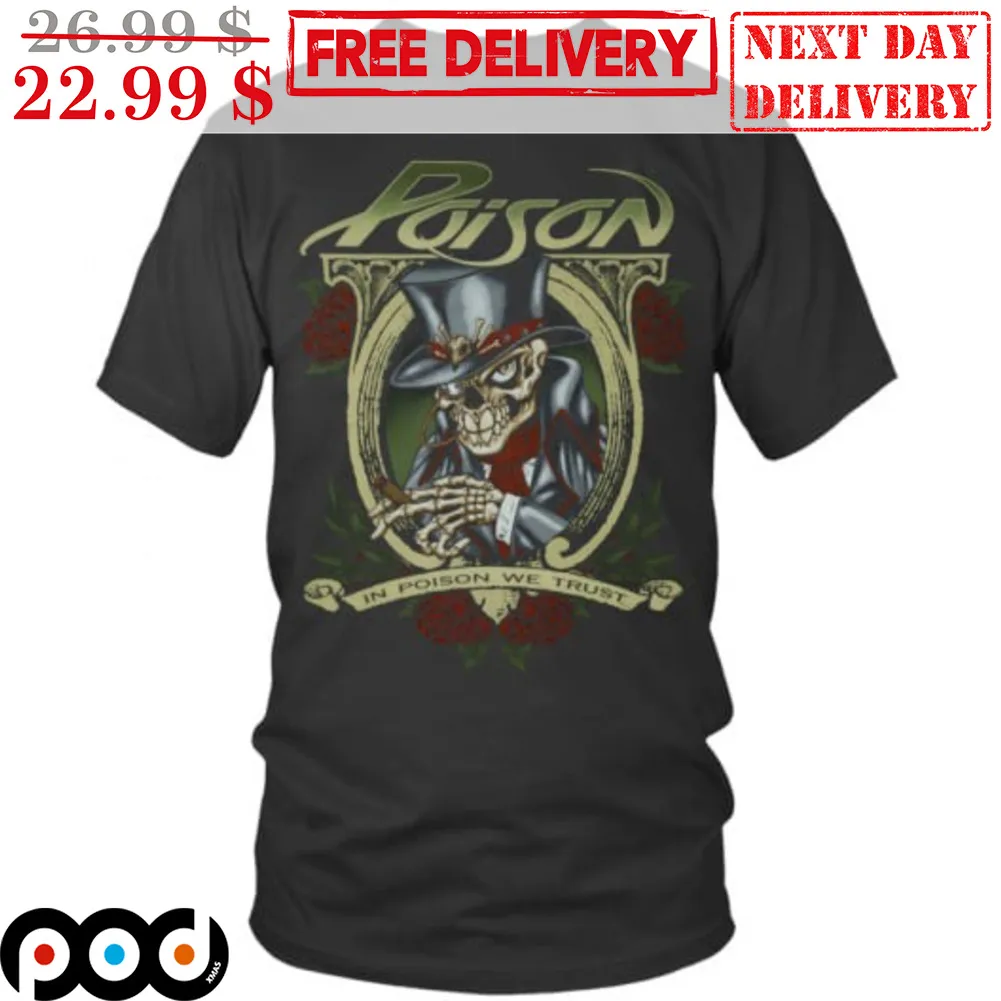 Skull Poison In Poison We Trust Shirt