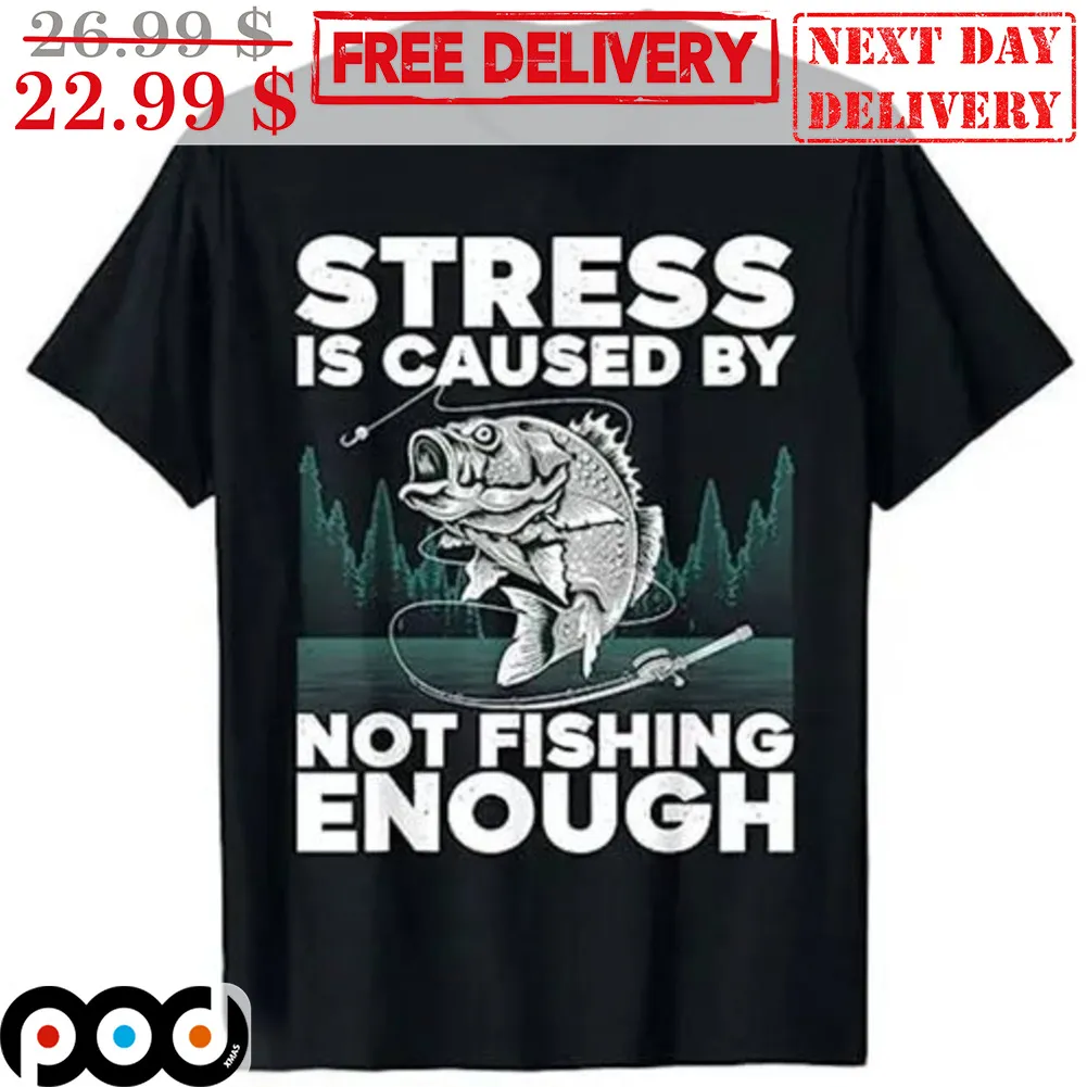 Stress Is Caused By Not Fishing Enough Vintage Shirt
