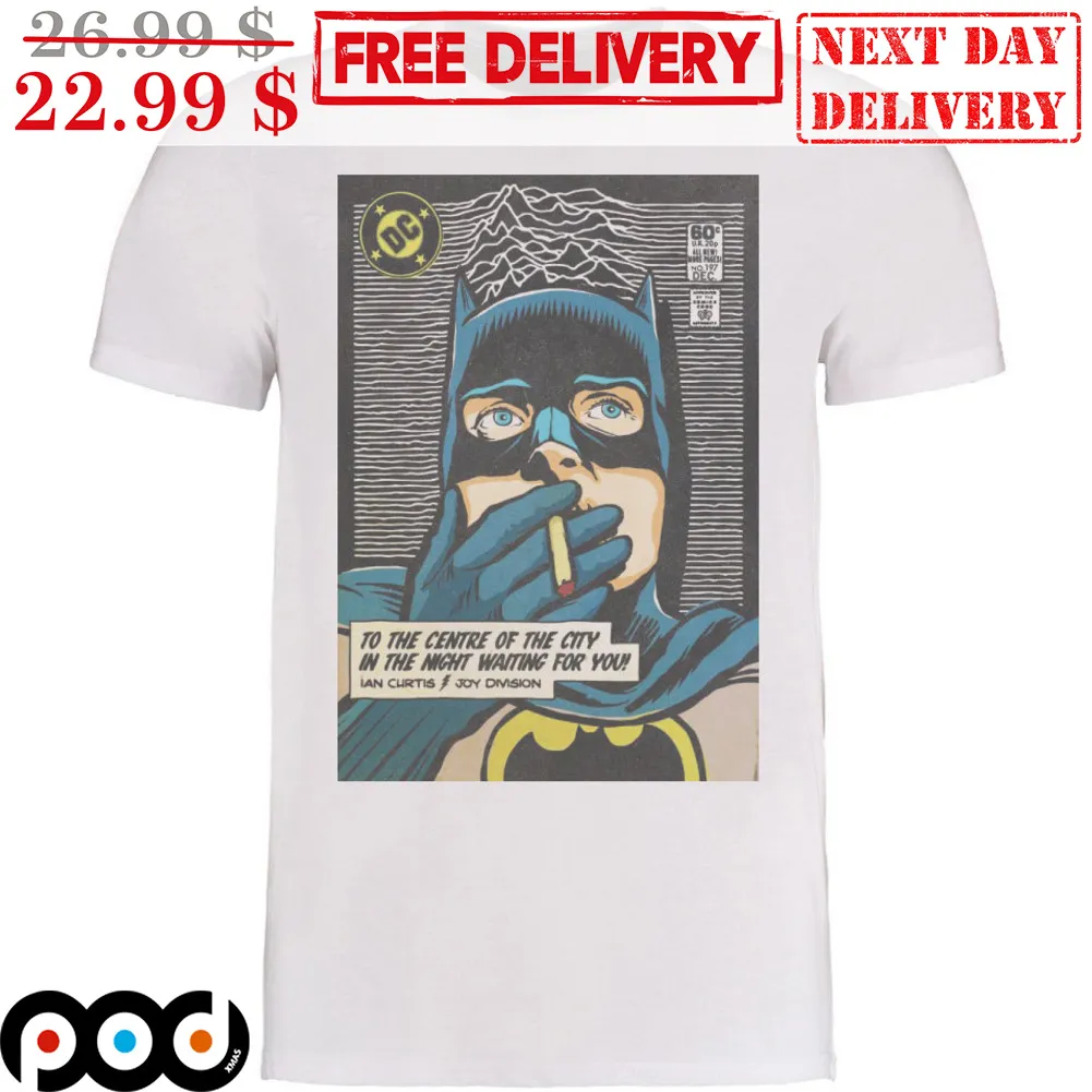 Batman Smoking Joy Division To The Centre Of The City In The Night Waiting For You Shirt