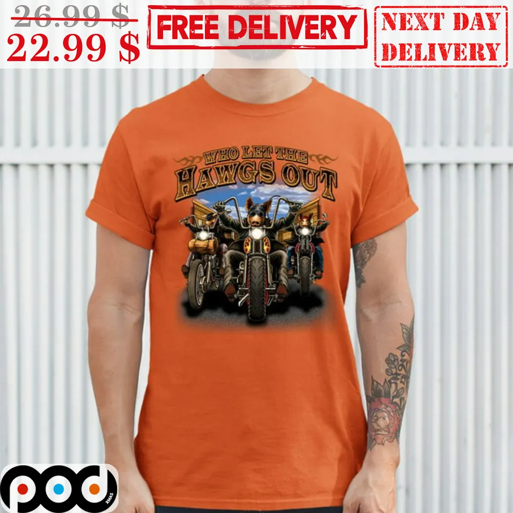 Biker Who Let The Hawgs Out Shirt