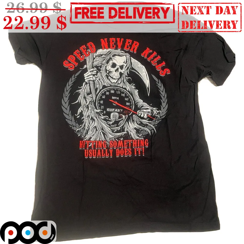 Death Speed Never Kills Hitting Something Usually Does It Shirt