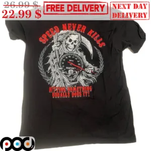 Death Speed Never Kills Hitting Something Usually Does It Shirt