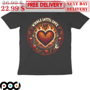 Heart Whole Lotta Love Shirt
