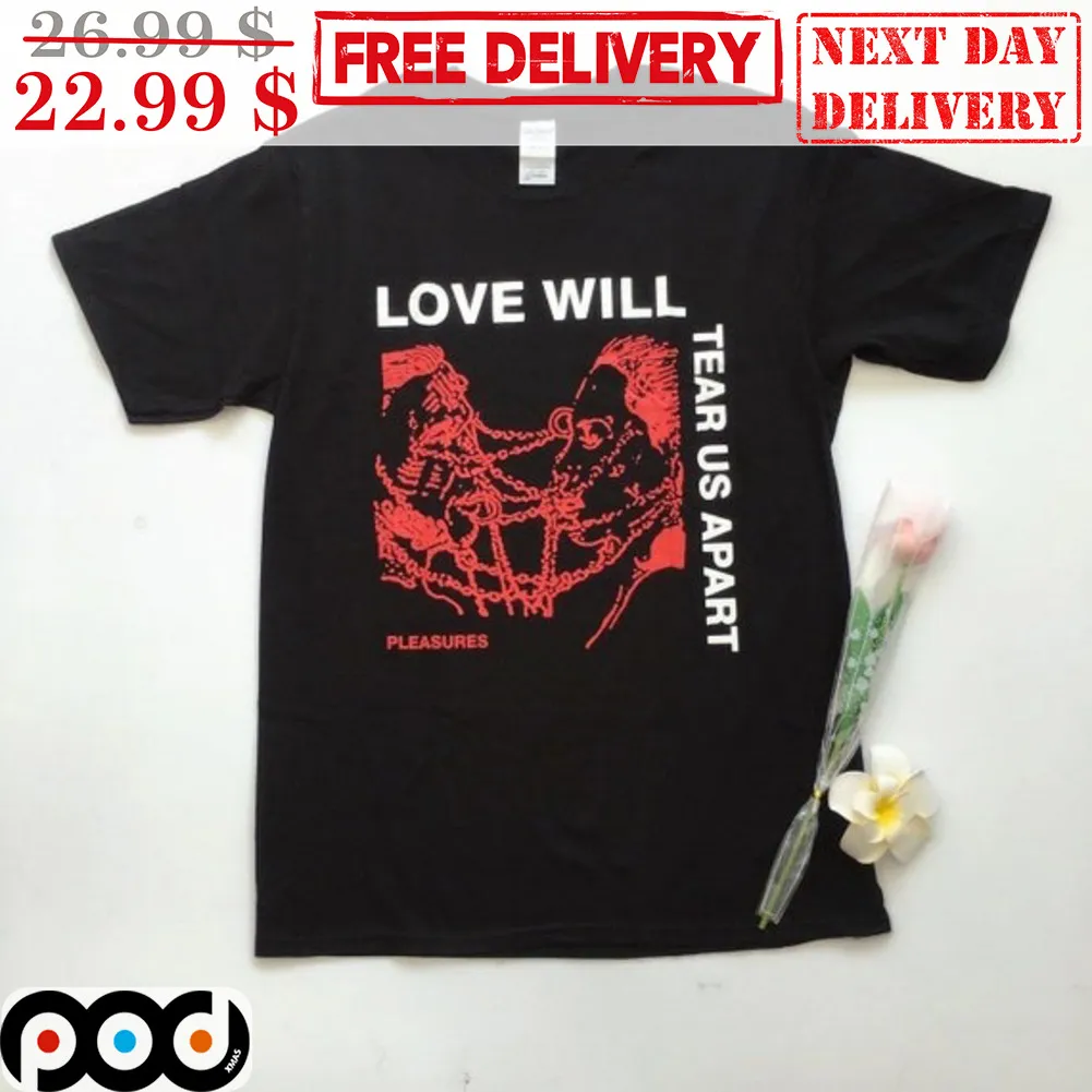 Love Will Tear Us Apart Pleasures Joy Davision Shirt