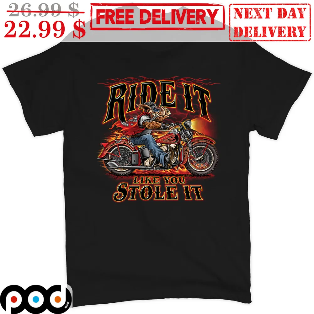 Motorbike Ride It Like You Stole It Graphic Shirt