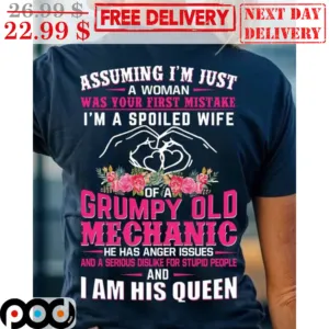 Assuming I'm Just A Woman Was Your First Mistake I'm A Spoiled Wife Shirt