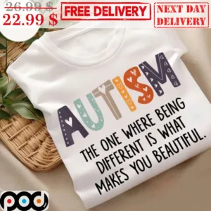 Autism The One Where Being Different Is What Makes You Beautiful Shirt