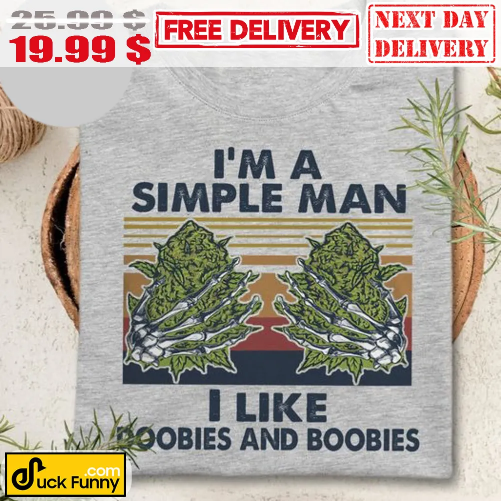 I'm A Simple Man I Like Doobies And Boobies Vintage Shirt