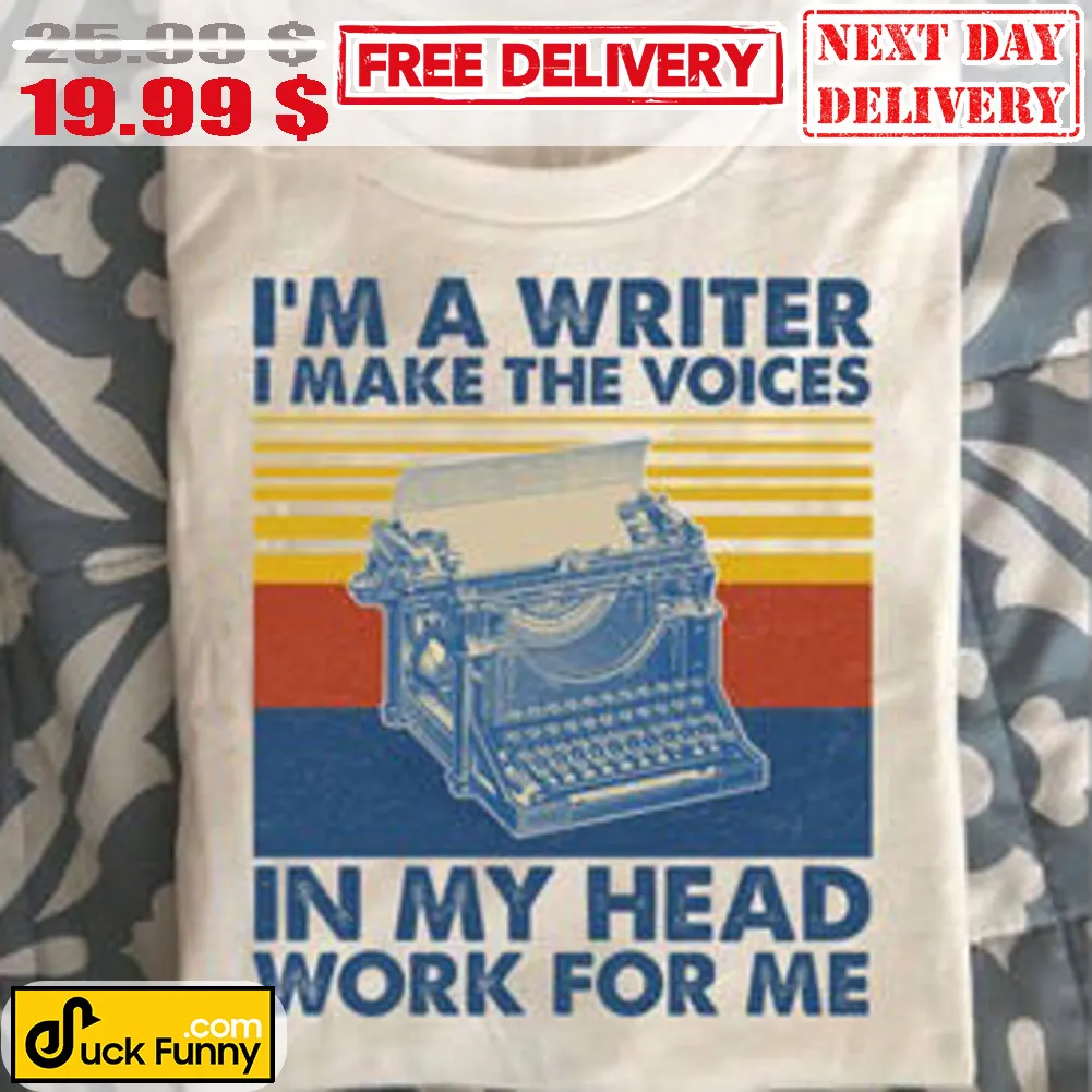 I'm A Writter I Make The Voices In My Head Work For Me Retro Vintage Shirt