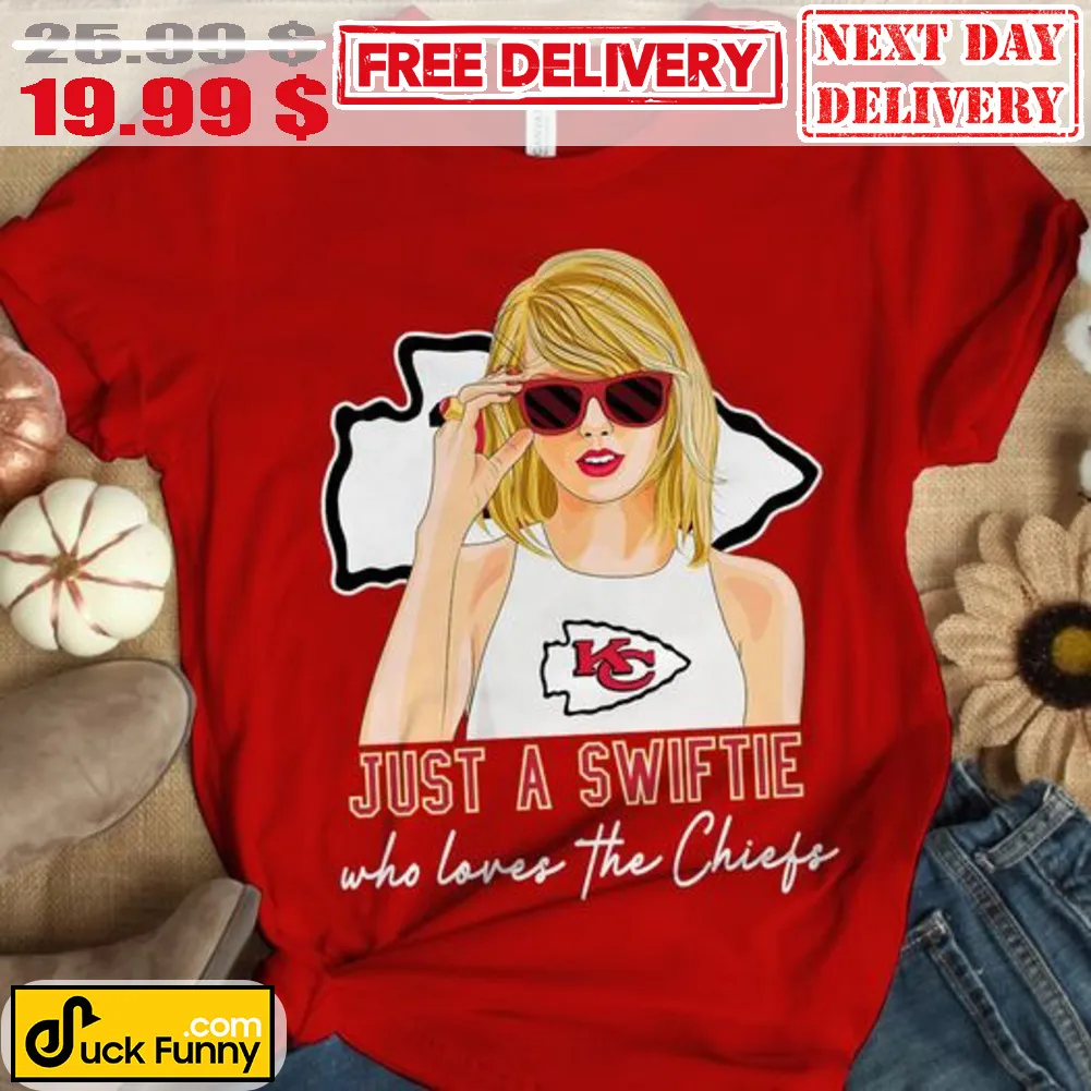 Just A Swiftie Who Loves The Chiefs Shirt