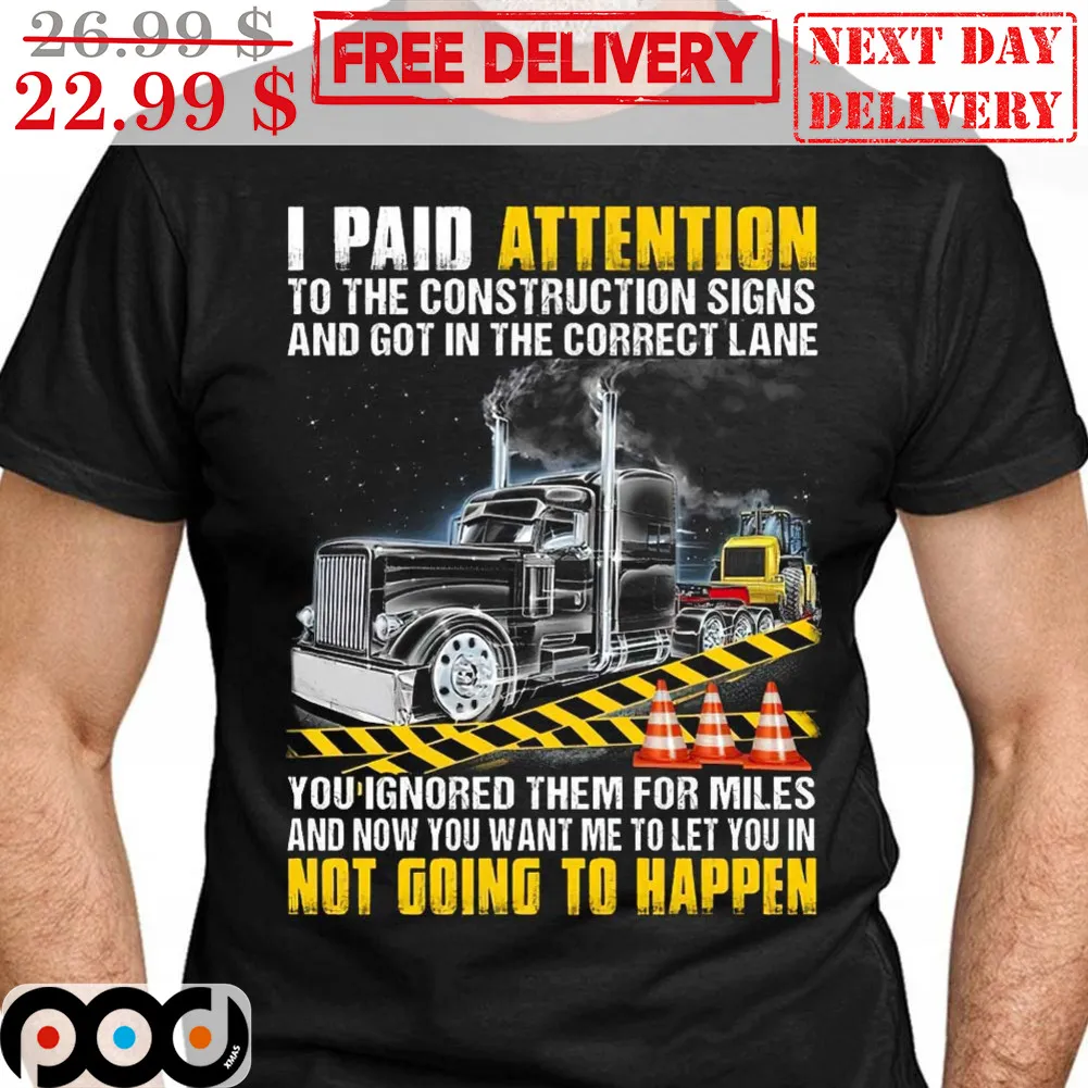 Trucker I Paid Attention To The Construction Signs And Got In The Correct Lane Vintage Shirt