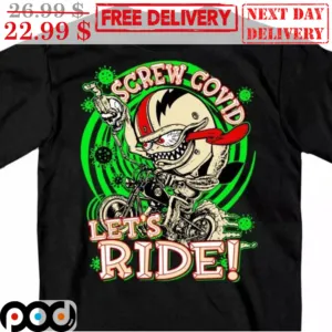 Virus Screw Covid Let's Ride Shirt