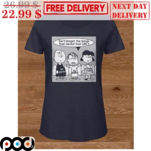 Snoopy Characters Don't Forget Songs That Saved Your Life Shirt